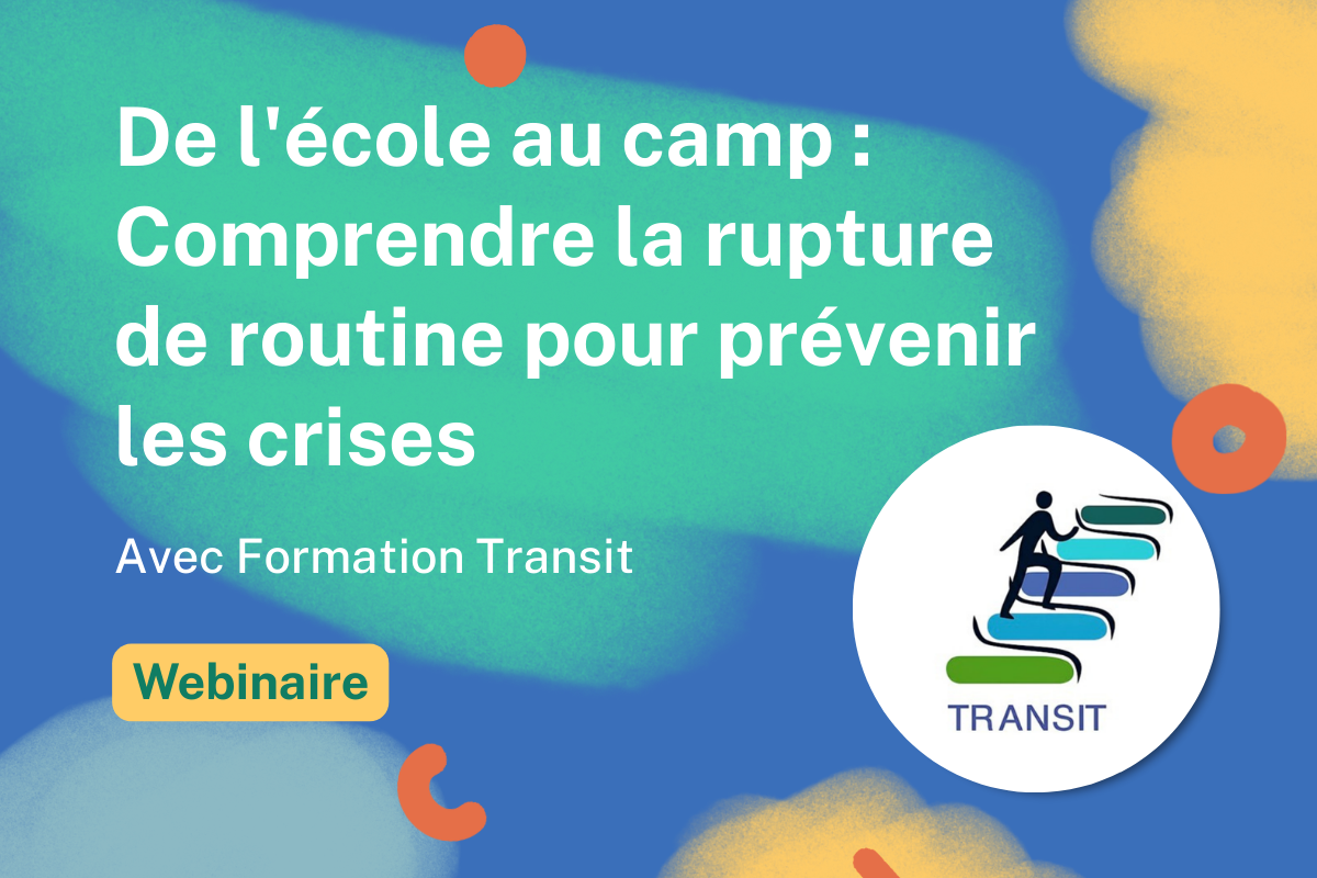 De lecole au camp Comprendre la rupture de routine pour prevenir les crises